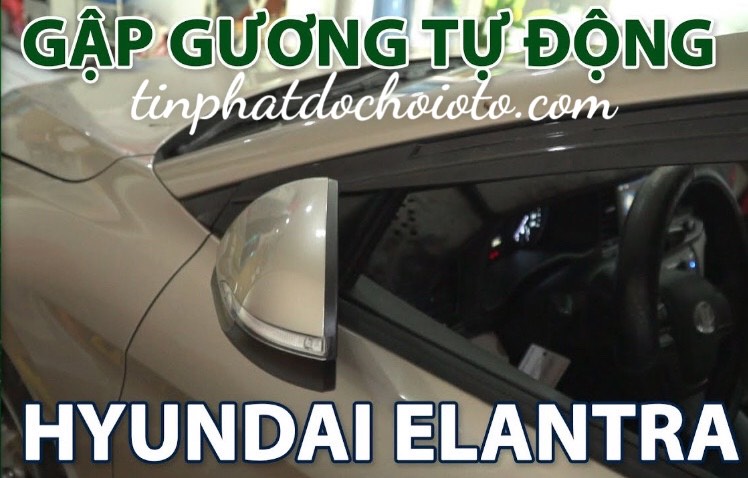 Độ Gương Điện Tự Động Xe Hyundai Elantra
