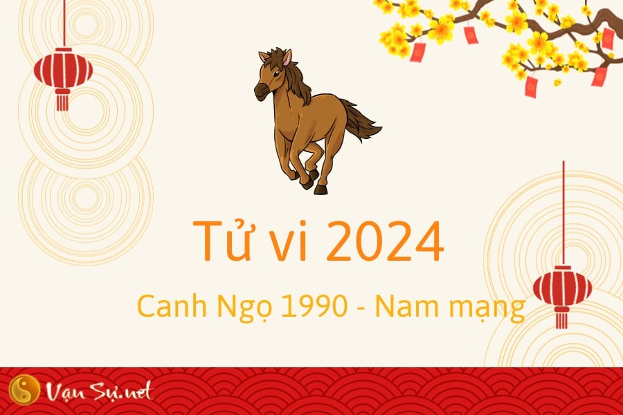 Tử Vi Tuổi Canh Ngọ 1990 Năm 2024 - Nam Mạng