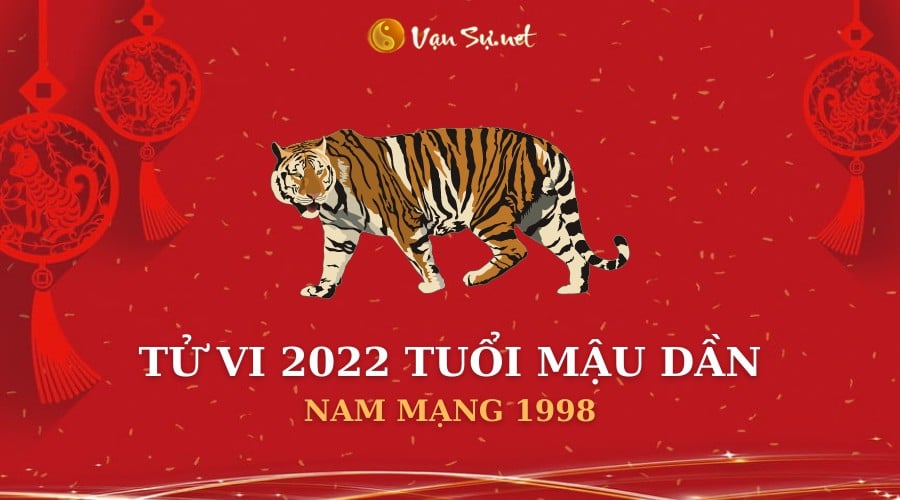 Tử Vi Tuổi Mậu Dần Năm 2022 – Nam Mạng 1998 Chi Tiết