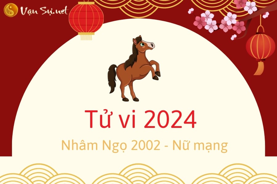 Tử Vi Tuổi Nhâm Ngọ 2002 Năm 2024 – Nữ Mạng