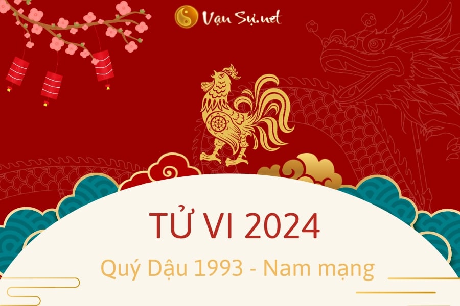 Tử Vi Tuổi Quý Dậu 1993 Năm 2024 – Nam Mạng